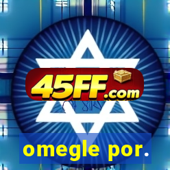omegle por.
